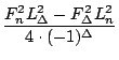 $\displaystyle {\frac{{F_{n}^{2}L_{\Delta}^{2}-F_{\Delta}^{2}L_{n}^{2}}}{{4\cdot(-1)^{\Delta}}}}$