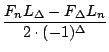$\displaystyle {\frac{{F_{n}L_{\Delta}-F_{\Delta}L_{n}}}{{2\cdot(-1)^{\Delta}}}}$
