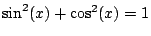$\sin^{2}(x)+\cos^{2}(x)=1$