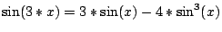 $\sin(3*x)=3*\sin(x)-4*\sin^{3}(x)$